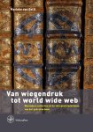 Marieke van Delft - Van wiegendruk tot world wide web bijzondere collecties en de vele geschiedenissen van het gedrukte boek