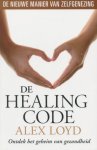 Loyd, Alexander - De Healing Code. Ontdek het geheim van gezondheid