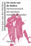 Gert-Jan van der Heiden - De stem van de doden hermeneutiek als spreken namens de ander