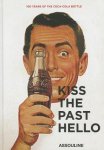  - Kiss the Past Hello 100 Years of the Coca-Cola Bottle