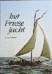 Vermeer, Dr.Ir J. - Het  Friese jacht -Ontstaansgeschiedenis en standaardwerk , de bouwers en de onderscheiden varieteiten van het Friese jacht