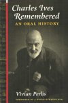 Perlis, Vivian - Charles Ives Remembered; an Oral History Perlis, Vivian - Charles Ives Remembered; an Oral History