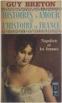 Guy Breton - Histoires d'Amour de l'Histoire de France: Napoléon et les femmes