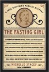 Stacey, Michelle - The Fasting Girl: A True Victorian Medical Mystery