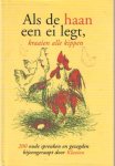 Klazien (bijeenraapster) - Als de haan een ei legt, kraaien alle kippen. 200 oude spreuken en gezegden Klazien (bijeenraapster) - Als de haan een ei legt, kraaien alle kippen. 200 oude spreuken en gezegden