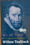 Hof, dr. W.J. op 't - De theologische opvattingen van Willem Teellinck