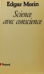 MORIN, E. - Science avec conscience.