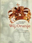 Peter Brusse, Aukje Holtrop - Wij, Oranje De geschiedenis van een lastig vorstenhuis en een lastig volk