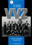 Lansdaal, H. - 75 Jaar VVZ; Een rijke voetbalhistorie in woord en beeld.