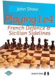 john shaw - Playing 1.e4 - French Defence and Sicilian Sidelines