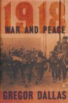 Dallas, Gregor - 1918. War and peace.