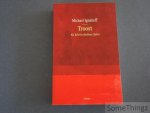 Michael Ignatieff. - Troost: als licht in donkere tijden.