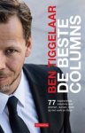 Ben Tiggelaar - De beste columns - 77 inspirerende columns over dromen, durven, doen op het werk en thuis