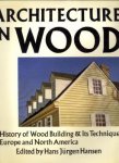 HANSEN, HANS JÜRGEN (edited by) - Architecture in wood. A history of wood building and its techniques in Europe and North America