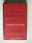 Atul Gawande - Complications, A Surgeon’s Notes on a Imperfect Science