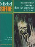 Siffre, Michel - Mystérieuses civilisations dans les entrailles de la terre: A la recherche de l'art des cavernes du pays Maya