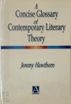 Jeremy Hawthorn - A Concise Glossary of Contemporary Literary Theory