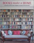 Damian Thompson - BOOKS MAKE A HOME  : Elegant Ideas for Storing and Displaying Books