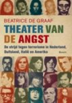 Beatrice de Graaf 235960 - Theater van de angst de strijd tegen terrorisme in Nederland, Duitsland, Italie en Amerika