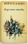 Aafjes, Bertus - Ik ga naar Amerika