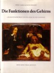 Clarke, Edwin, Kenneth Dewhurst, - Die Funktionen des Gehirns. Lokalisationstheorien von der Antike bis zur Gegenwart.