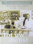 Schouwe-Schouten, Trudy en Ina Broekhuizen-Slot (Redactie) - Tot Uw Dienst, 75 Jaar Middenstand Nibbixwoud - Wognum - Wadway - Zwaagdijk-West 1938-2013