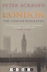 Peter Ackroyd - London: The Concise Biography