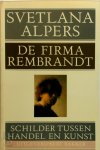 Svetlana Alpers 41040, Piet Nijhoff 79089 - De firma Rembrandt schilder tussen handel en kunst