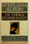 Svetlana Alpers, Piet Nijhoff - De firma Rembrandt schilder tussen handel en kunst