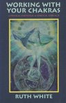Ruth White - Working with Your Chakras Ruth White - Working with Your Chakras