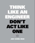 Jan Karel Mak - Think Like an Engineer, Don't Act Like One