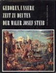 KREIM, DR. FRANZ - Geboren, unsere Zeit zu deuten. Der Maler Josef Steib