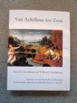 Moormann, Eric M. & Uitterhoeve, Wilfried - Van Achilles tot Zeus / Thema's uit De klassieke mythologie in literatuur, muziek, beeldende kunst en theater
