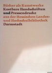 Haase, Dr. Yorck A. - Bücher als Kunstwerke: Kostbare Handschriften und Pressedrucke aus der Hessischen Landes- und Hochschulbibliothek Darmstadt