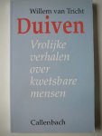 Tricht, W. van - Duiven, vrolijke verhalen over kwetsbare mensen Tricht, W. van - Duiven, vrolijke verhalen over kwetsbare mensen