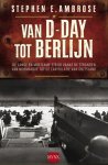 Ambrose, Stephen E. - Ambrose, Stephen E.-Van D-Day tot Berlijn