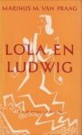 PRAAG, MARINUS M. VAN - Lola en Ludwig