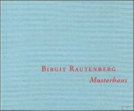 Andy Lim ; Birgit Rautenberg ; Matthias Harder - Birgit Rautenberg : Musterhaus