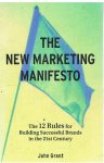Grant, John - The new marketing manifesto - The 12 rules for building succesfull brands in the 21st century