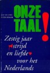 Peter Burger / Jaap de Jong. - Onze taal] zestig jaar strijd en liefde voor het Nederlands.