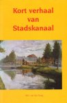 Ploeg, W.H. van der - Kort verhaal van Stadskanaal, 175 pag. softcover, zeer goede staat (rug is verkleurd)