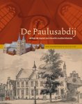 Hein Hundertmark. / Kaj van Vliet. - De Paulusabdij. Achter de muren van Utrechts oudste klooster.