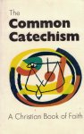 Feiner, Johannes & Lukas Vischer (Editor) - The Common Cathechism - A Christian Book of Faith