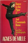 Agnes de Mille - Dance To The Piper & Promenade Home A two-Part Autobiography