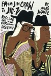 Miles White - From Jim Crow to Jay-Z