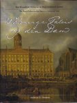 Huisken, Jacobine, E - 's Konings Paleis op den Dam: Het koninklijk paleis op de dam historisch gezien/The Royal Palace on the Dam in an historical view