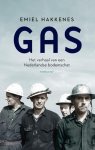 Emiel Hakkenes - Gas Het verhaal van een Nederlandse bodemschat