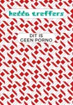 Treffers, Hedda - Dit is geen porno