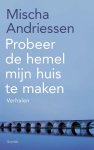 Mischa Andriessen - Probeer De Hemel Mijn Huis Te Maken