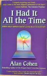 Cohen, Alan - I HAD IT ALL THE TIME. When Self-Improvement Gives Way to Ecstasy.